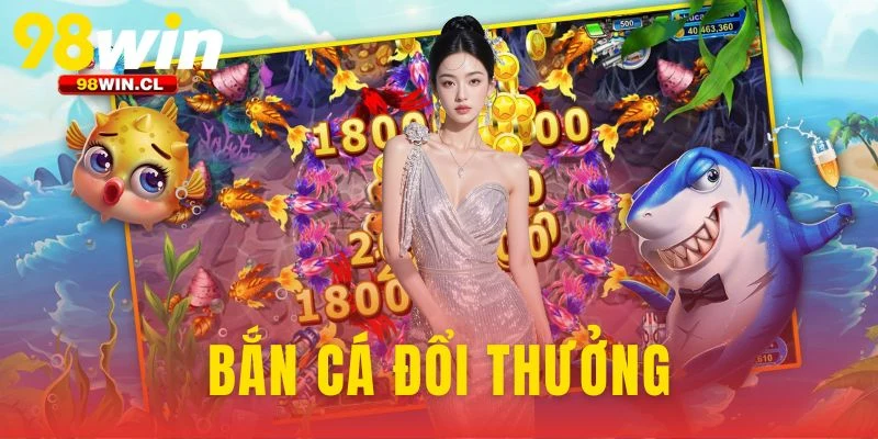 Bắn Cá Đổi Thưởng