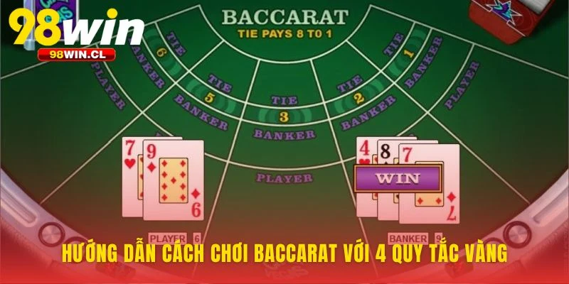 Hướng dẫn cách chơi Baccarat qua bốn nguyên tắc nền tảng