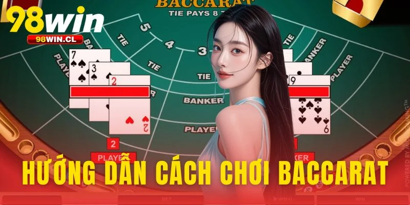 Hướng Dẫn Cách Chơi Baccarat