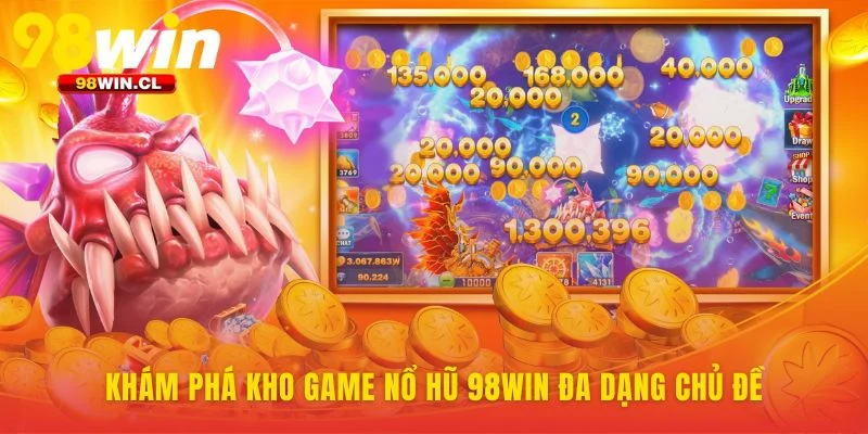 Mỗi phong cách chơi có một game nổ hũ 98WIN